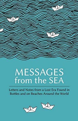 Messages from the Sea: Letters and Notes from a Lost Era Found i