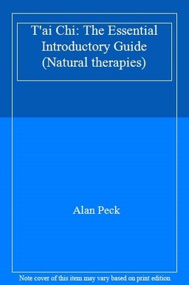 T'ai Chi: The Essential Introductory Guide (Natural therapies),A