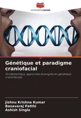 Génétique et paradigme craniofacial Jishnu Krishna Kumar