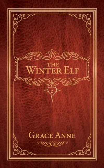 The Winter Elf by Grace Anne HARDBACK 9781642795356