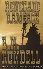 Renegade Rampage (Rocky Mountain Saint) by Rundell