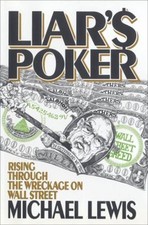 Liar's Poker : Rising Through the Wreckage on Wall Street Michael