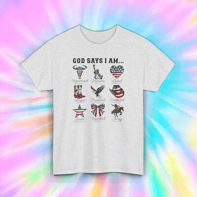 God Says I Am Shirt | Patriotic Christian Faith Graphic Tee | Inspirational