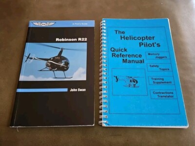 Robinson R22 a Pilot's Guide John Swan & The Helicopter Pilot's Reference Manual
