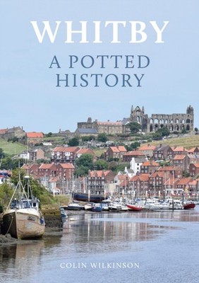 WHITBY A POTTED HISTORY by Colin Wilkinson Paperback Self Help Business