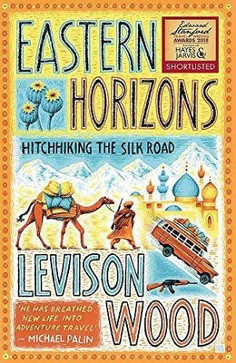 Eastern Horizons: Shortlisted for the 2018 Edward Stanford Award - Wood, Levison