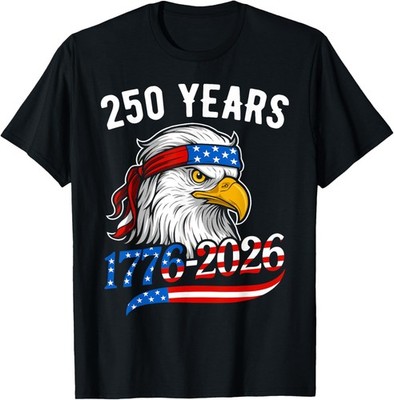 Bald Eagle and Flag 250 Years 1776 2026 250th Birthday T-Shirt