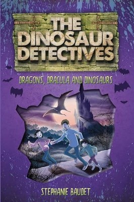 The Dinosaur Detectives in Dracula, Dragons and D by Stephanie Baudet 1782262709