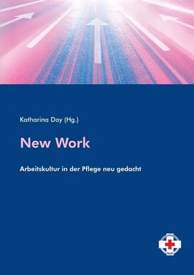 New Work | Arbeitskultur in der Pflege neu gedacht | Katharina Day | Taschenbuch