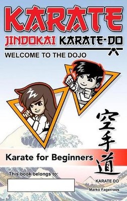 Karate - Welcome to the Dojo. Jindokai Karate-Do Edition: Karate for Beginners b