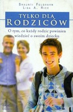 Tylko dla rodzic�w: O tym, co ka?dy rodzic powinien wiedzie? o s