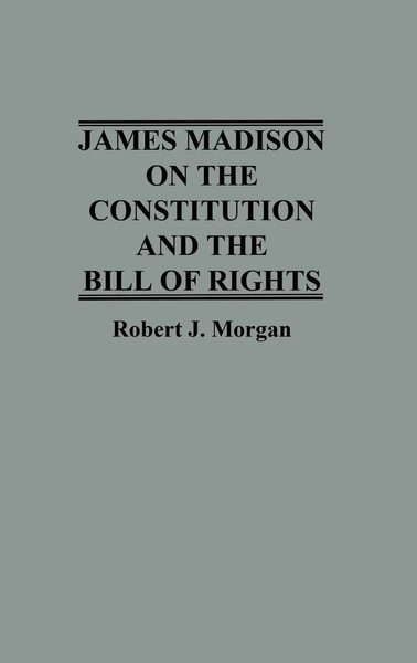Robert J. Morgan | James Madison On The Constitution And The Bill Of Rights-image