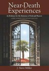 Near-Death Experiences as Evidence for the Existence of God and Heaven: A Brief Introduction in Plain Language by J Steve Miller (Paperback / softback, 2012)
