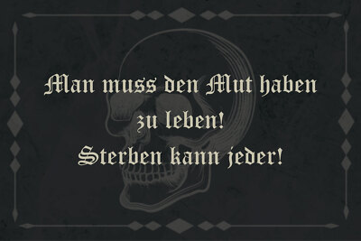 Blechschild 20x30 Man muss den Mut haben zu Leben Sterben kann jeder Spruch Tafe