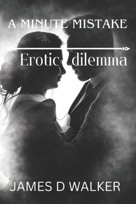 A minute mistake: Erotic dilemma by James D. Walker Paperback Book