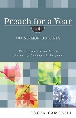 Roger Campbell Preach for a Year   104 Sermon Outlines (Paperback) (UK IMPORT)