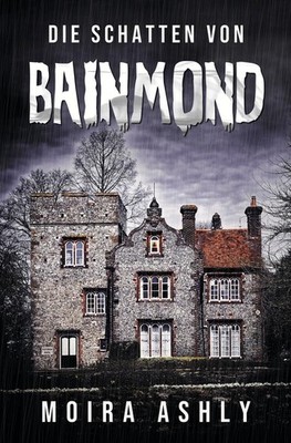 Die Schatten von Bainmond Moira Ashly
