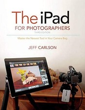 The iPad for Photographers: Master the ... by Carlson, Jeff Paperback / softback