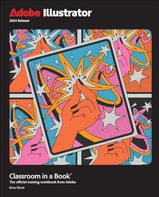 ADOBE ILLUSTRATOR CLASSROOM IN A BOOK by Brian Wood Paperback Self Help Business