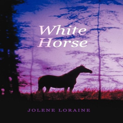 White Horse Jolene Loraine Hardcover Author Solutions Inc