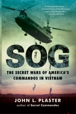 Sog : The Secret Wars of America's Commandos in Vietnam by John L. Plaster...