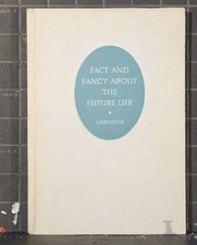 Fact and Fancy About the Future Life by Samuel A. Cartledge 1943 Hardcover  1474