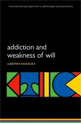 Addiction and Weakness of Will (Paperback or Softback)