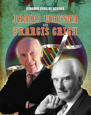 Dynamic Duos of Science: James Watson and Francis