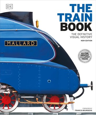 The Train Book | The Definitive Visual History | Dk | Buch | Gebunden | Englisch