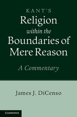Kant: Religion within the Boundaries of Mere Reason: A Commentar