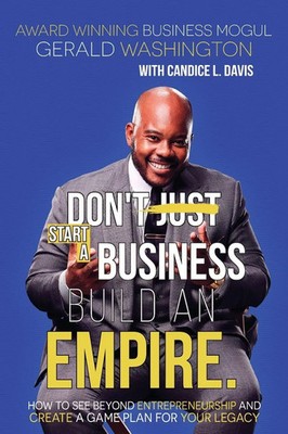 Gerald E Washington | Dont Just Start A Business Build An Empire | Taschenbuch