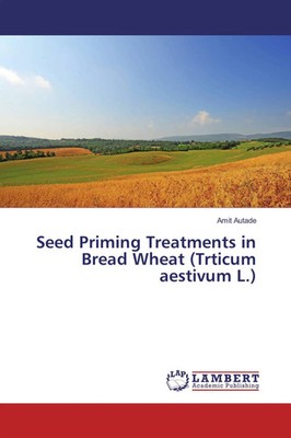 Amit Autade | Seed Priming Treatments in Bread Wheat (Trticum aestivum L.)