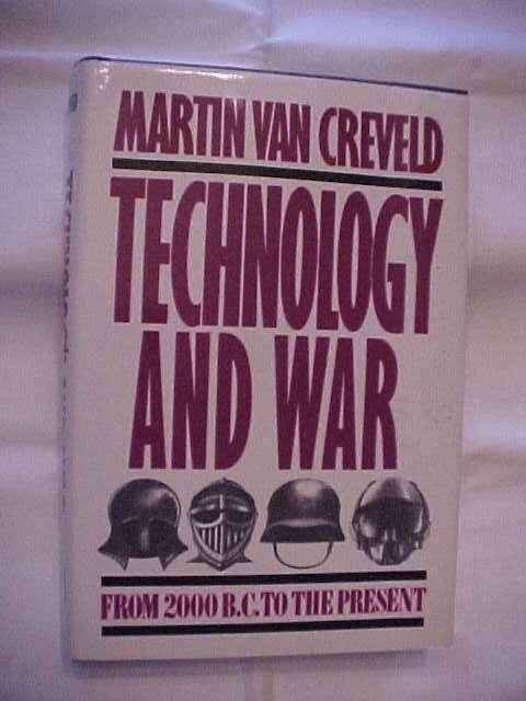 TECHNOLOGY AND WAR, 2000 BC TO PRESENT by VAN CREVELD; MILITARY