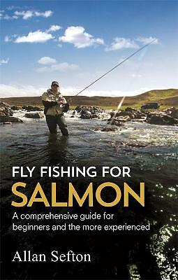 Fly Fishing For Salmon: Comprehensive guidance for beginners and the more ...