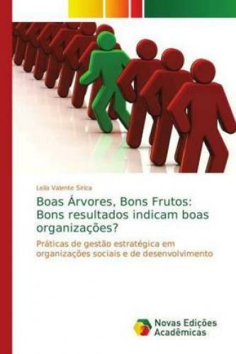 Boas Árvores, Bons Frutos: Bons Resultados Indicam Boas Organizações?
