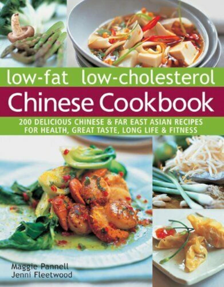 Low-fat low-cholesterol Chinese cookbook: 200 Delicious Chinese & far East