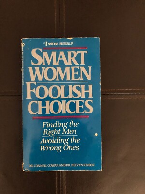 Smart Women Foolish Choices Finding The Right Men Avoiding The Wrong Ones