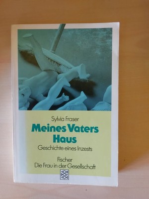 Meines Vaters Haus. Geschichte eines Inzests. Fraser, Sylvia:
