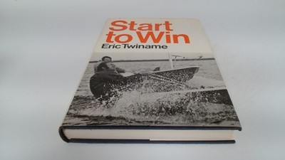 			Start to Win, Twiname, Eric, Adlard Coles Ltd, 1976, Hardcover		