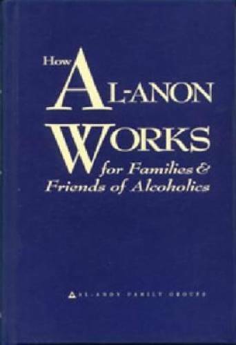 How Al-Anon Works for Families & Friends of Alcoholics - Hardcover - GOOD