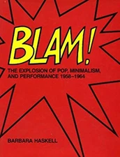 Blam : The Explosion of Pop, Minimalism and Performance, 1958-196