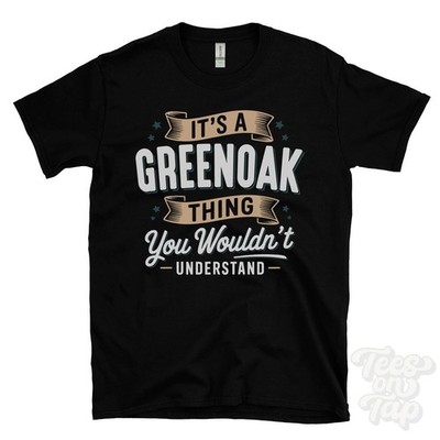IT'S A GREENOAK THING YOU WOULD'T UNDERSTAND T-SHIRT Name Nachname Familie Geschenk