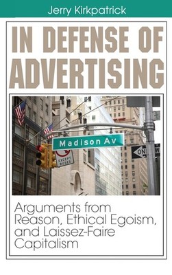 In Defense Of Advertising: Arguments From Reason, Ethical Eg...