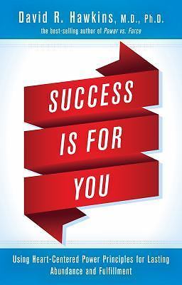 Success Is for You: Using Heart-Centered Power Principles for Lasting...