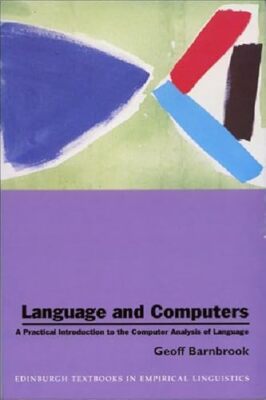 Language and Computers: A Practical Introduction to the Computer Analysis of ...