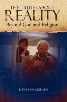 Truth About Reality : What God and Religion Do Not Want You to Know, Paperbac...