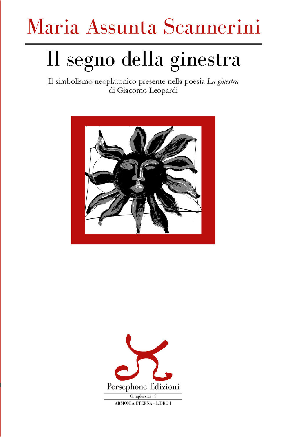 Libri Scannerini Maria Assunta - Il Segno Della Ginestra. Il Simbolismo Neoplato