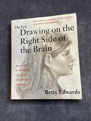 The New Drawing on the Right Side of the Brain by Betty Edwards