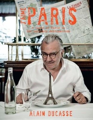 J'aime Paris: A Taste of Paris in 200+ Culinary Des... by Alain Ducasse Hardback