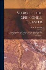 Story of the Springhill Disaster [microform]: Comprising a Full and Authentic Ac